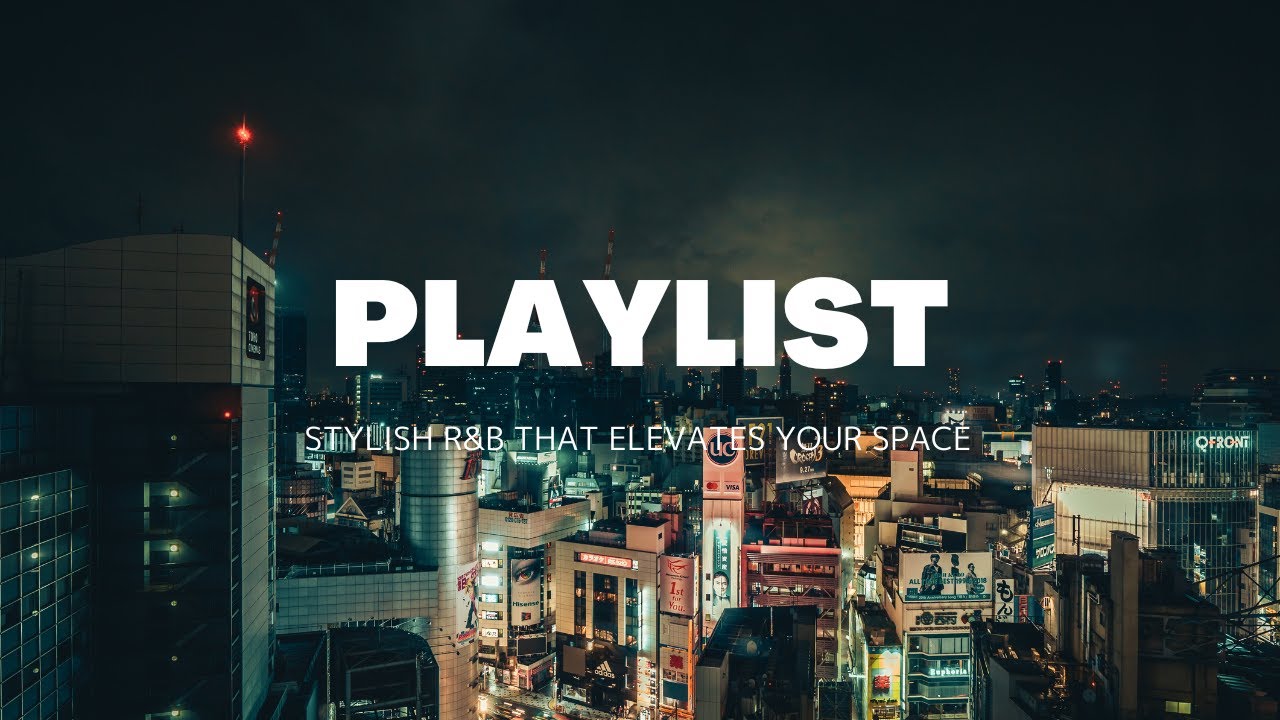 【Playlist】空間が映える、おしゃれなR&B🎧