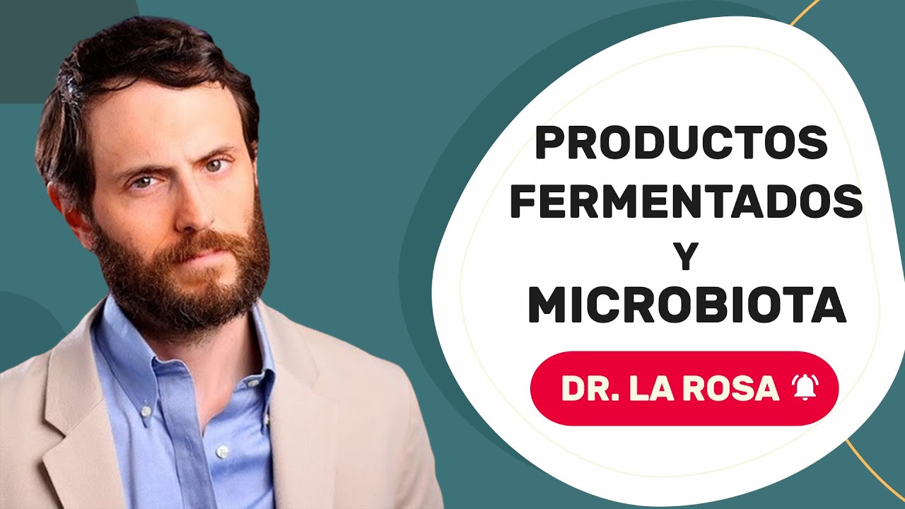 ¿Cómo influyen los PRODUCTOS FERMENTADOS en tu MICROBIOTA? - Dr. La Rosa