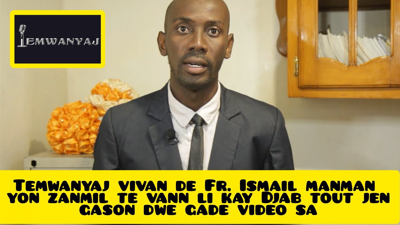 Temwanyaj vivan de Fr. Ismail manman yon zanmil te vann li kay Djab tout jen gason dwe gade video sa