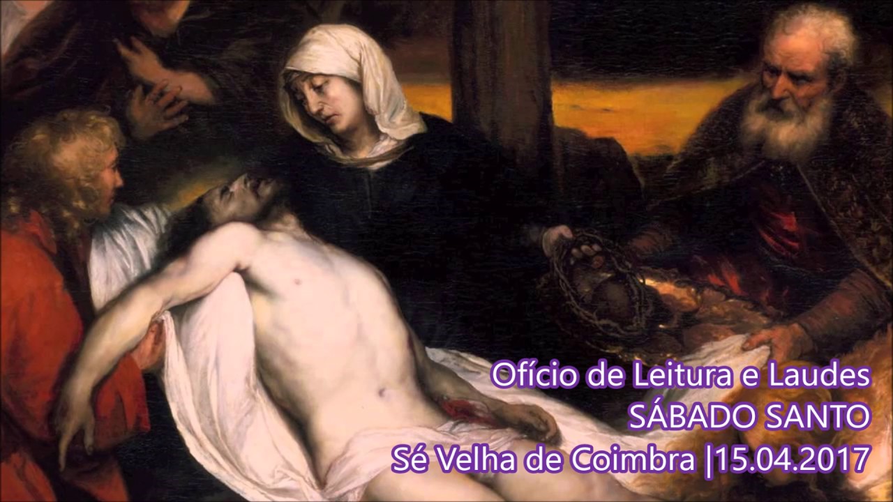 Ofício de Leitura e Laudes de Sábado Santo | Sé Velha de Coimbra