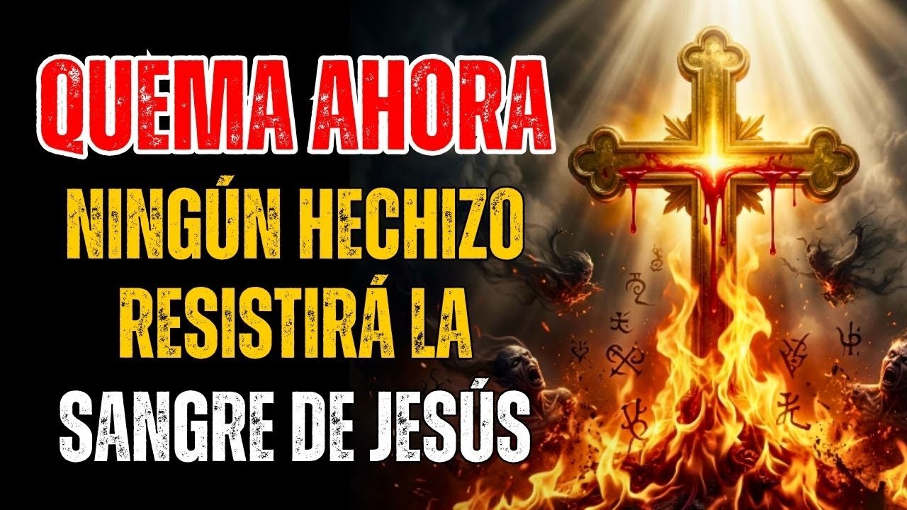 🩸 La Sangre de Jesús QUEMA Todo Hechizo, Envidia y Maldición Que Lanzaron Contra Ti