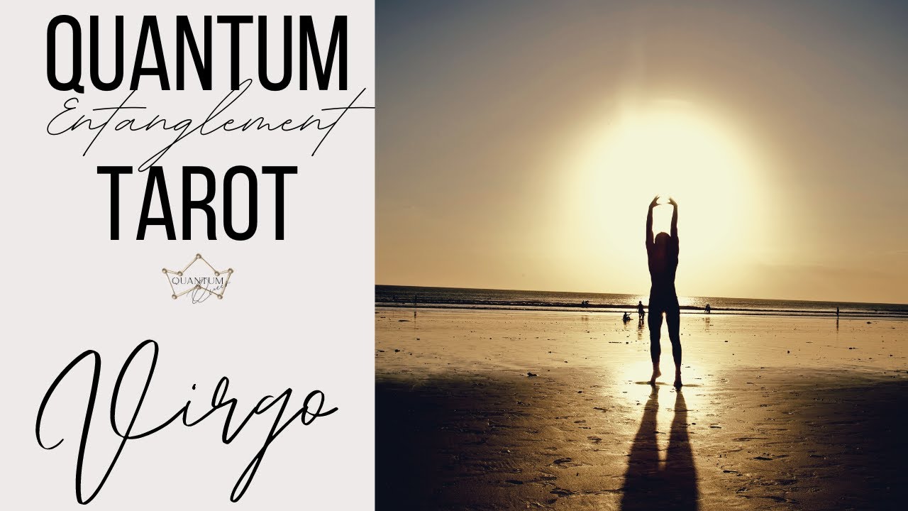 Virgo - Change is beckoning! Trust the Universe! - Entanglement Tarotscope