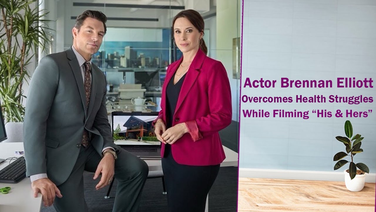 Brennan Elliott Overcomes Health Struggles While Filming “His & Hers” With Lacey Chabert | Hallmark