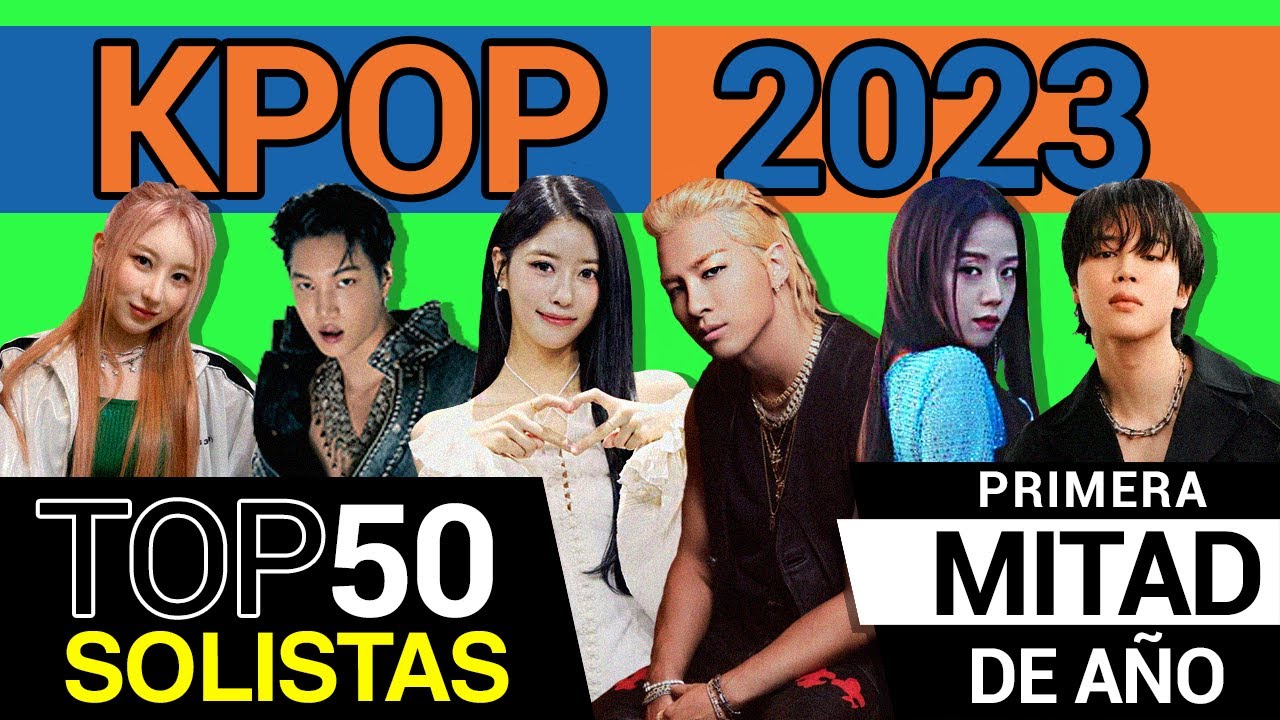 TOP 50 - Kpop 2023 (SOLOS y Colaboraciones) Enero a Junio (1ra Mitad del año) / Favoritas