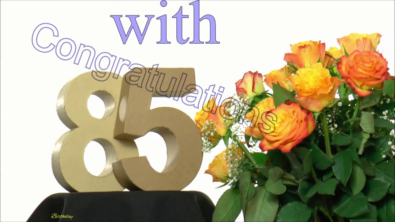 Happy birthday card. 85 years, anniversary. Copy & Send free of royalties to your love ones.