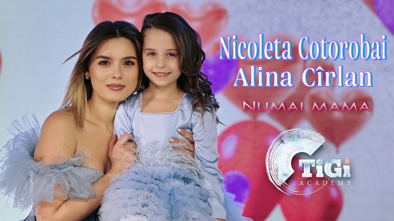 Nicoleta Cotorobai & Alina Cîrlan (TiGi Academy) - Numai mama