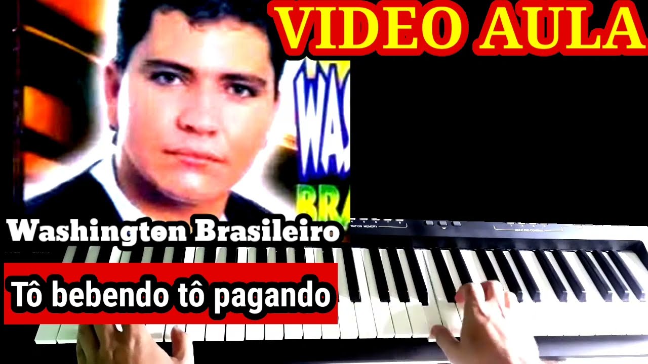Vídeo Aula Tô Bebendo Tô Pagando Washington Brasileiro no Teclado