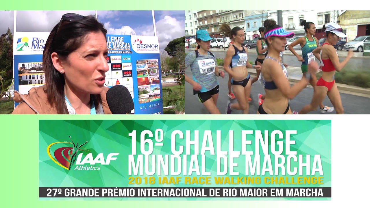 27º Grande Prémio Internacional de Rio Maior em Marcha Atlética / 16º World Challenge da IAAF
