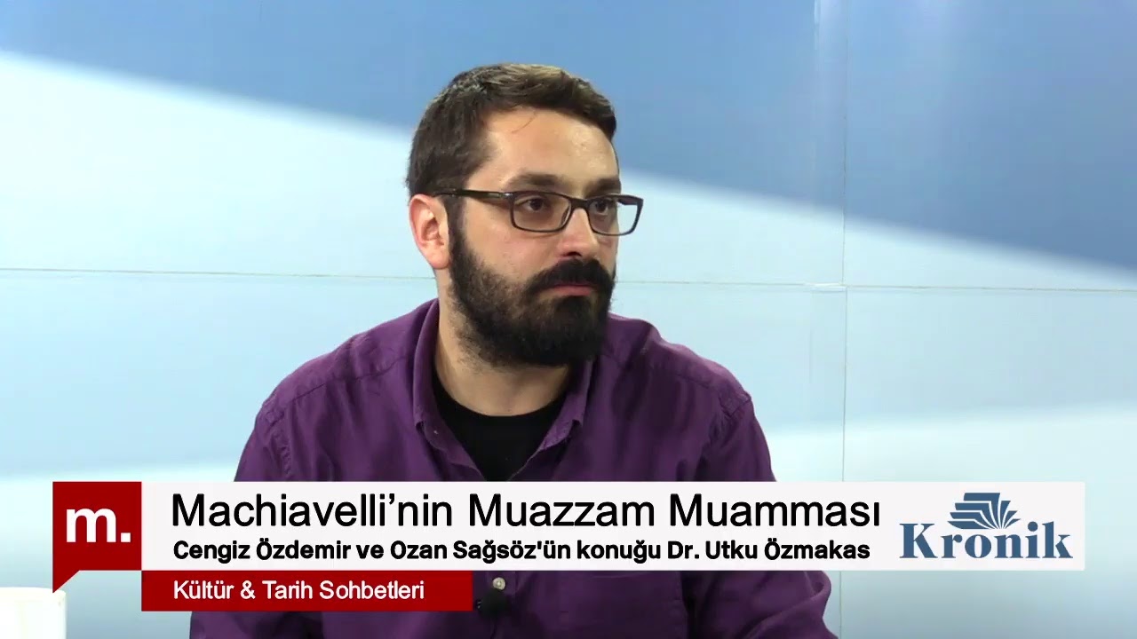 Kültür & Tarih Sohbetleri: Machiavelli’nin Muazzam Muamması. Konuk: Dr. Utku Özmakas