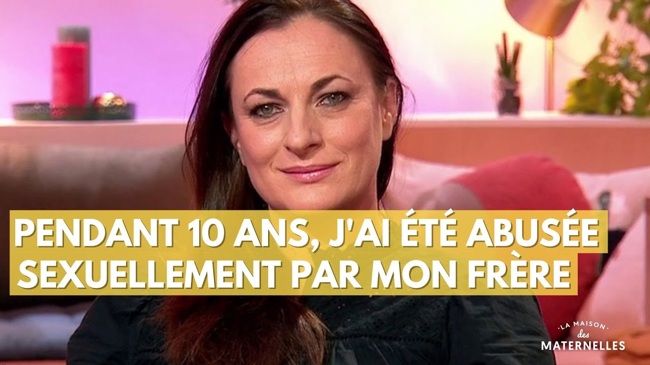 Pendant 10 ans, j'ai été abusée sexuellement par mon frère - La Maison des maternelles #LMDM