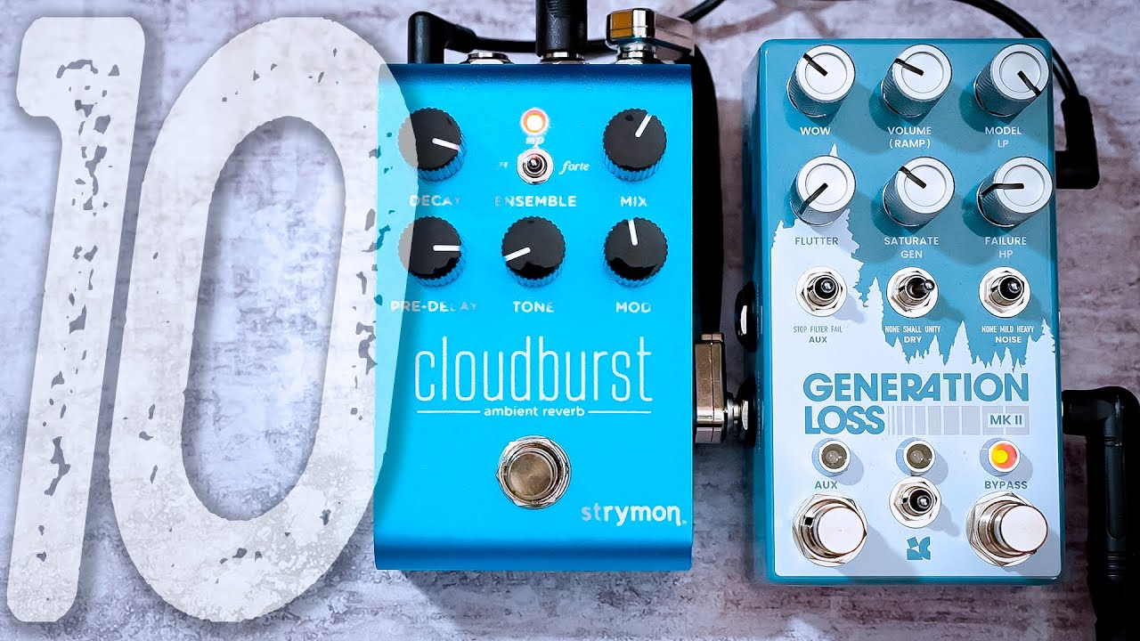 10 Amazing LoFi Ambient Sounds | STRYMON Cloudburst + CHASE BLISS Generation Loss MKII