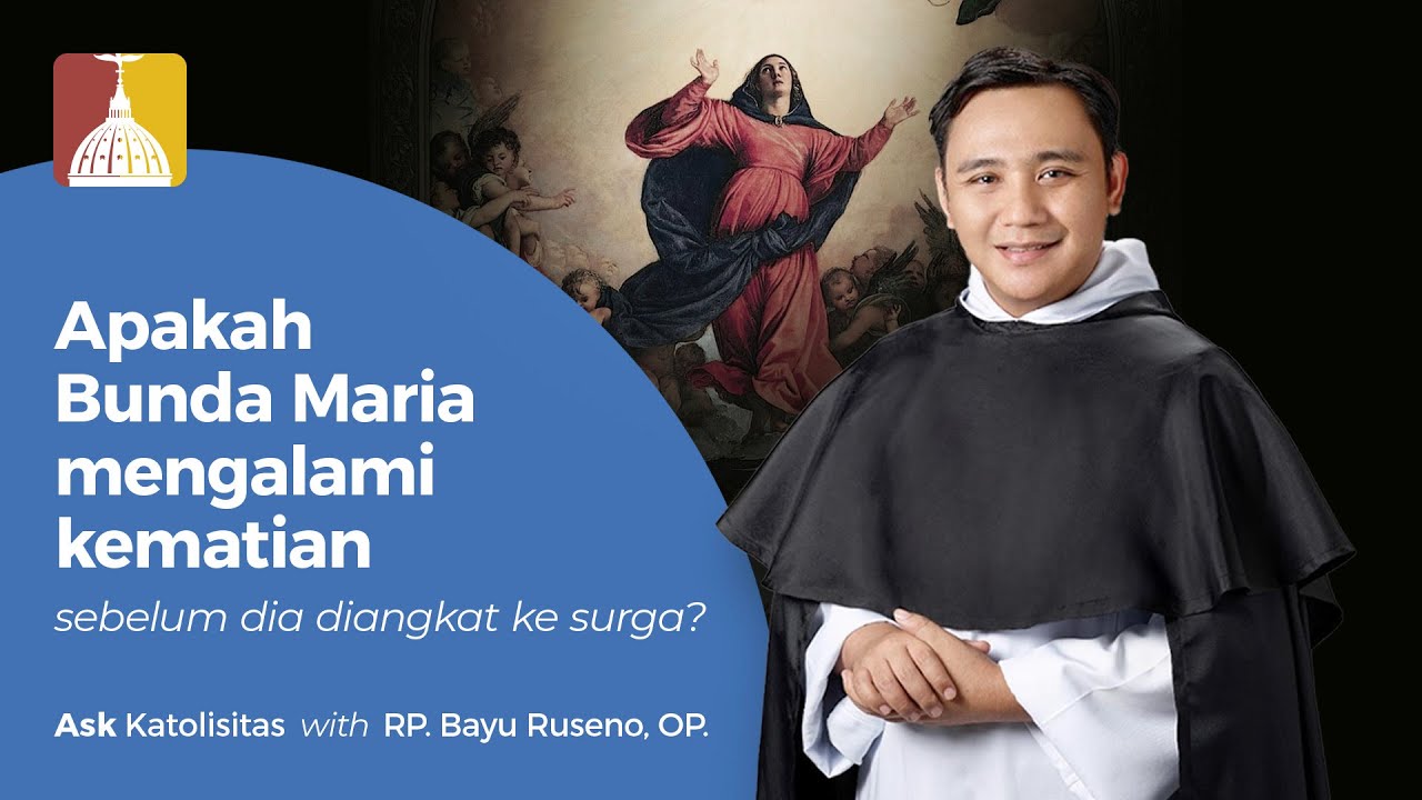 Ask Katolisitas: Apakah Bunda Maria Mengalami Kematian Sebelum Dia Diangkat ke Surga?