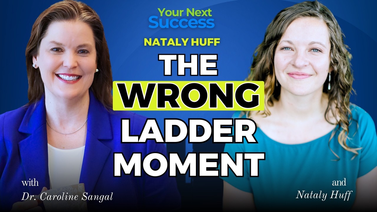How to Know You Are Climbing the Wrong Ladder in Your Career with Nataly Huff