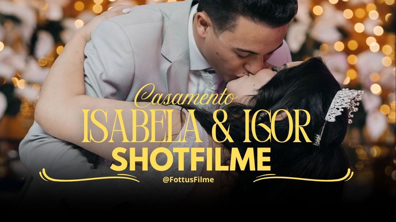 Casamento - Isabela e Igor | ShotFilme