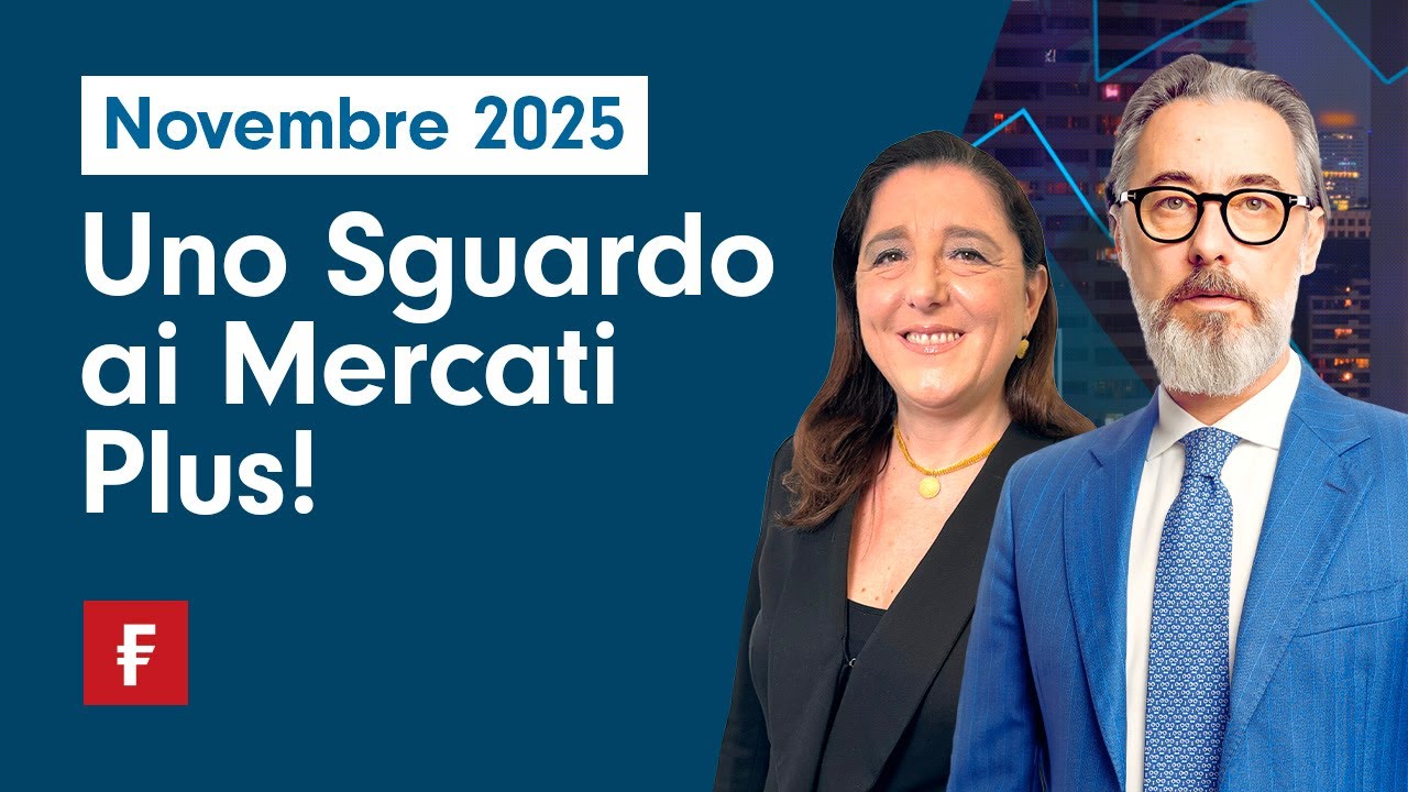 Uno Sguardo ai Mercati Plus! - Novembre 2025