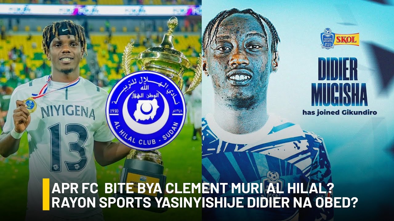 #isibosports:APR FC : BITE BYA CLEMENT MURI AL HILAL? RAYON SPORTS YASINYISHIJE DIDIER NA OBED?