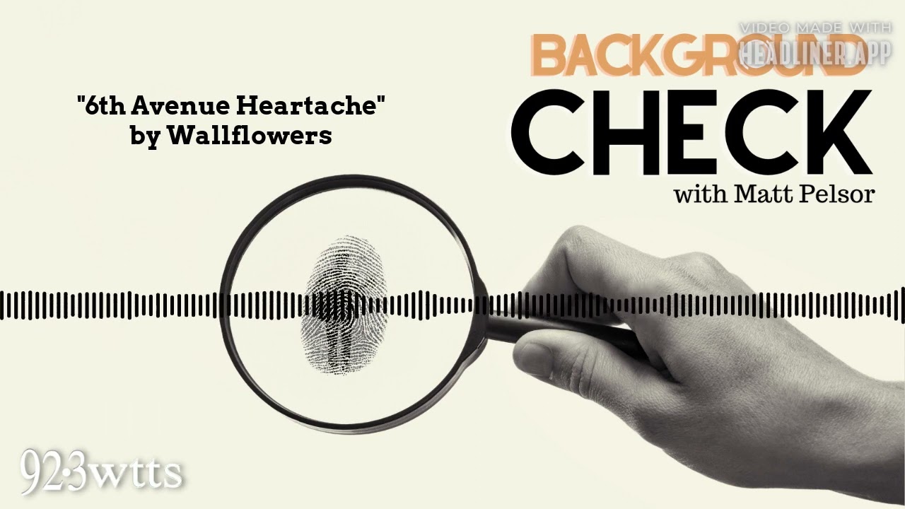 BACKGROUND CHECK - 6th Avenue Heartache by Wallflowers