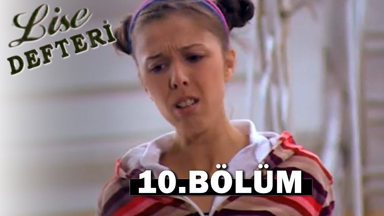 Lise Defteri 10. Bölüm - FULL BÖLÜM