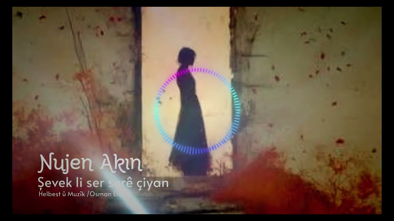 Nujen Akın - Şevek lı Ser Ciya - Official Audio