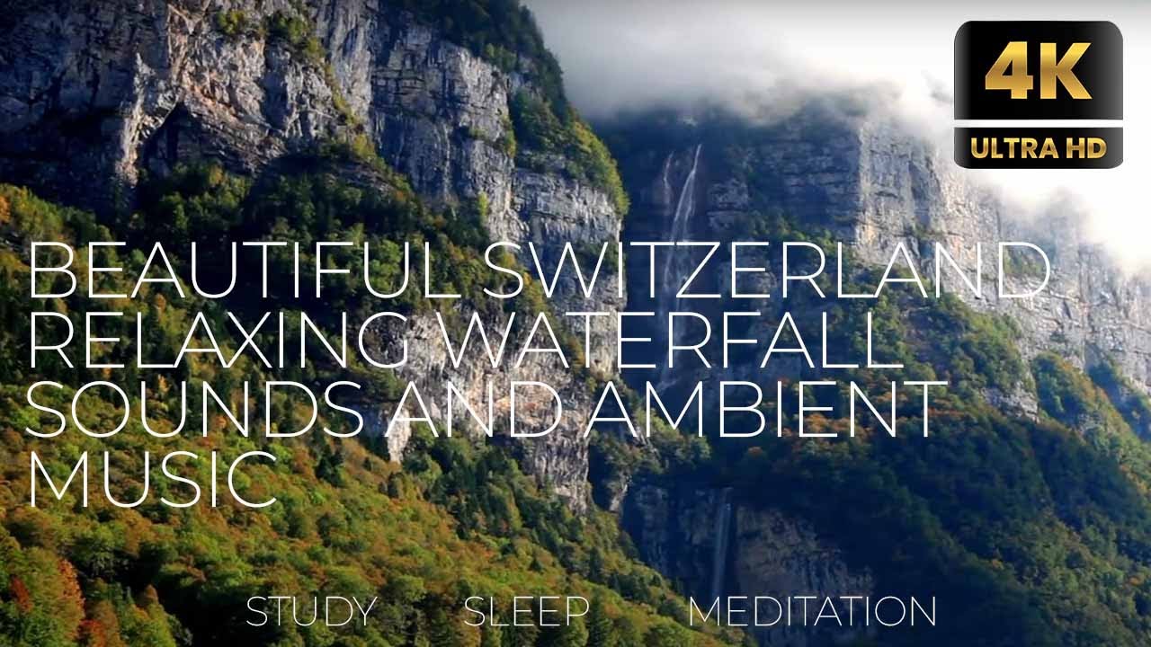 4K Serenity in Switzerland: Relaxing Sounds and Breathtaking 4k Landscapes - Relax / Study / Sleep