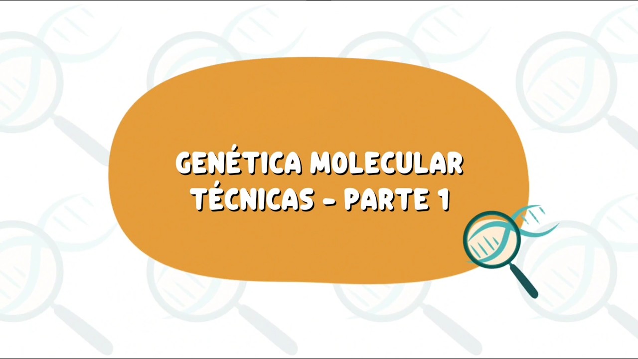 Genética Molecular - Técnicas - Parte 1