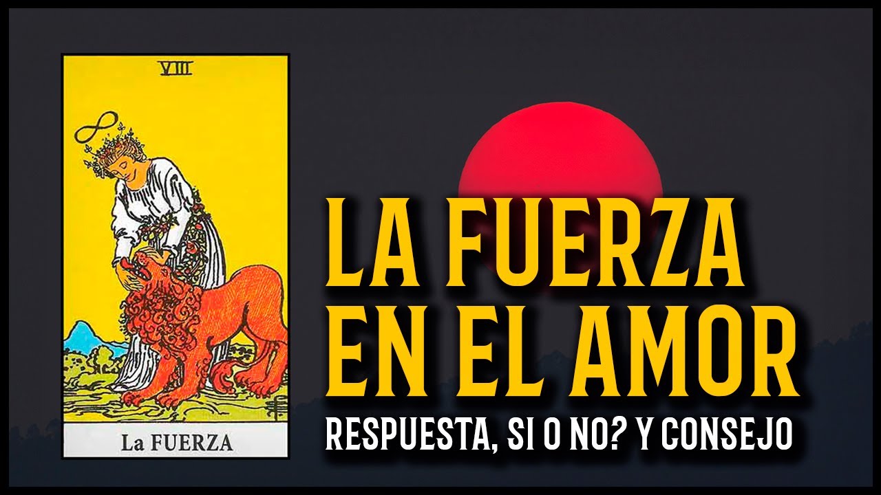La Fuerza en el amor tarot rider waite 💜 consejo y respuestas