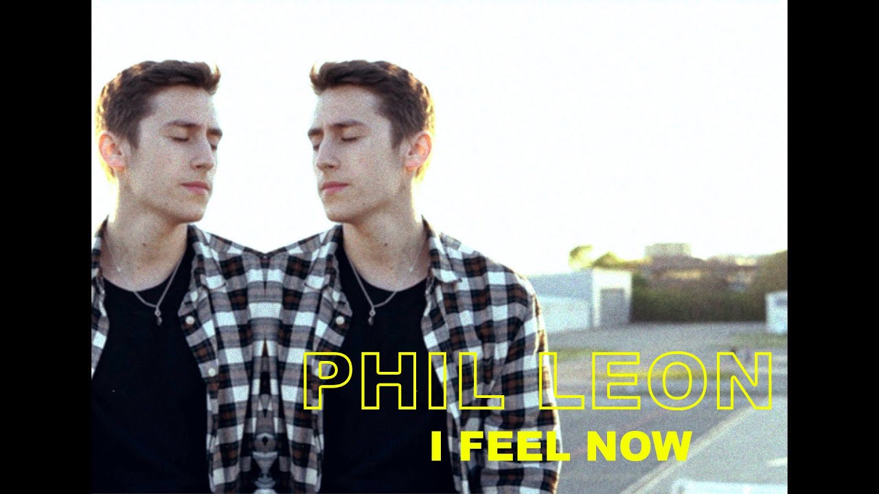 PHIL LEON - I Feel Now (Official Video)