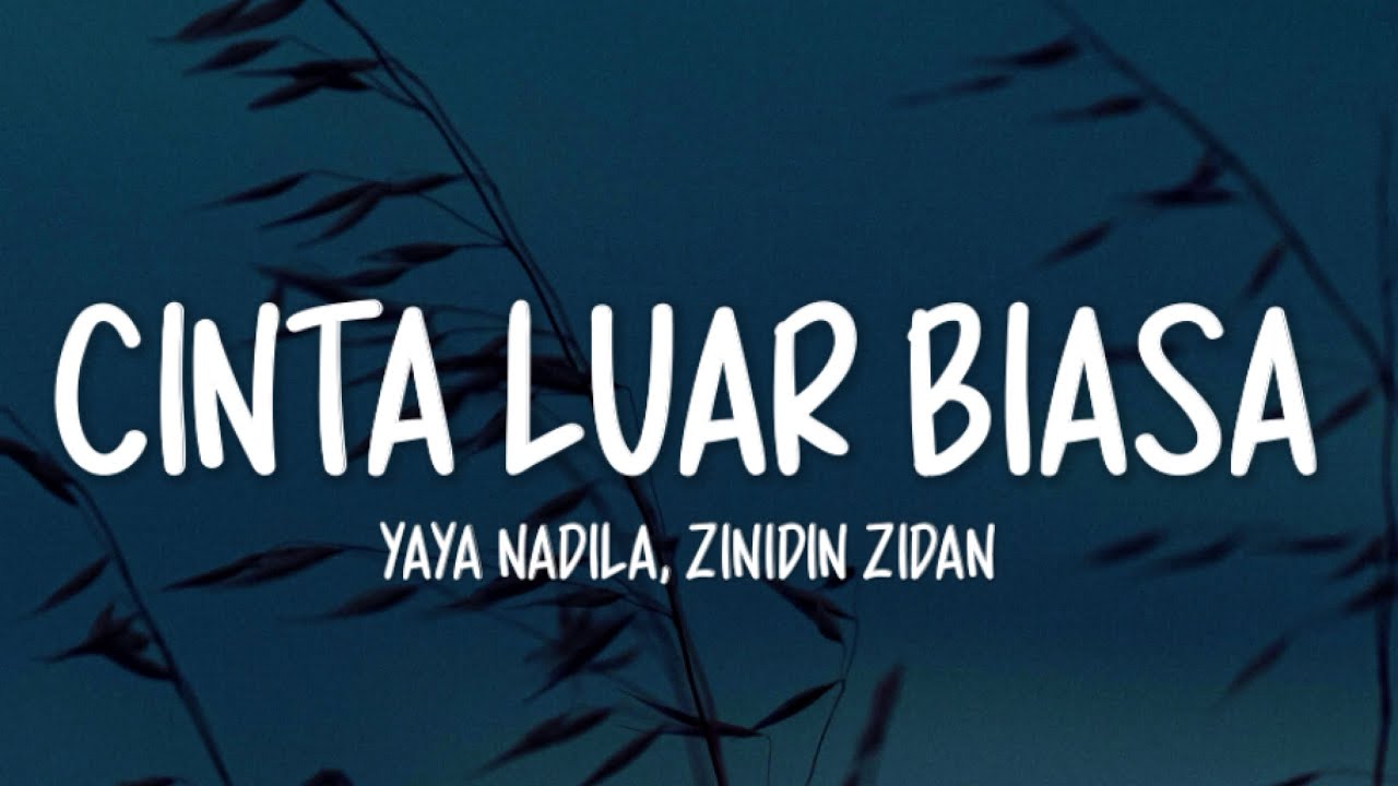 Yaya Nadila Feat. Zinidin Zidan - Cinta Luar Biasa (Lirik Lagu)