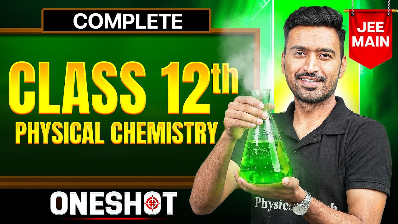 Complete PHYSICAL CHEMISTRY Class 12th in One Shot || All Concepts & PYQ's || JEE Main