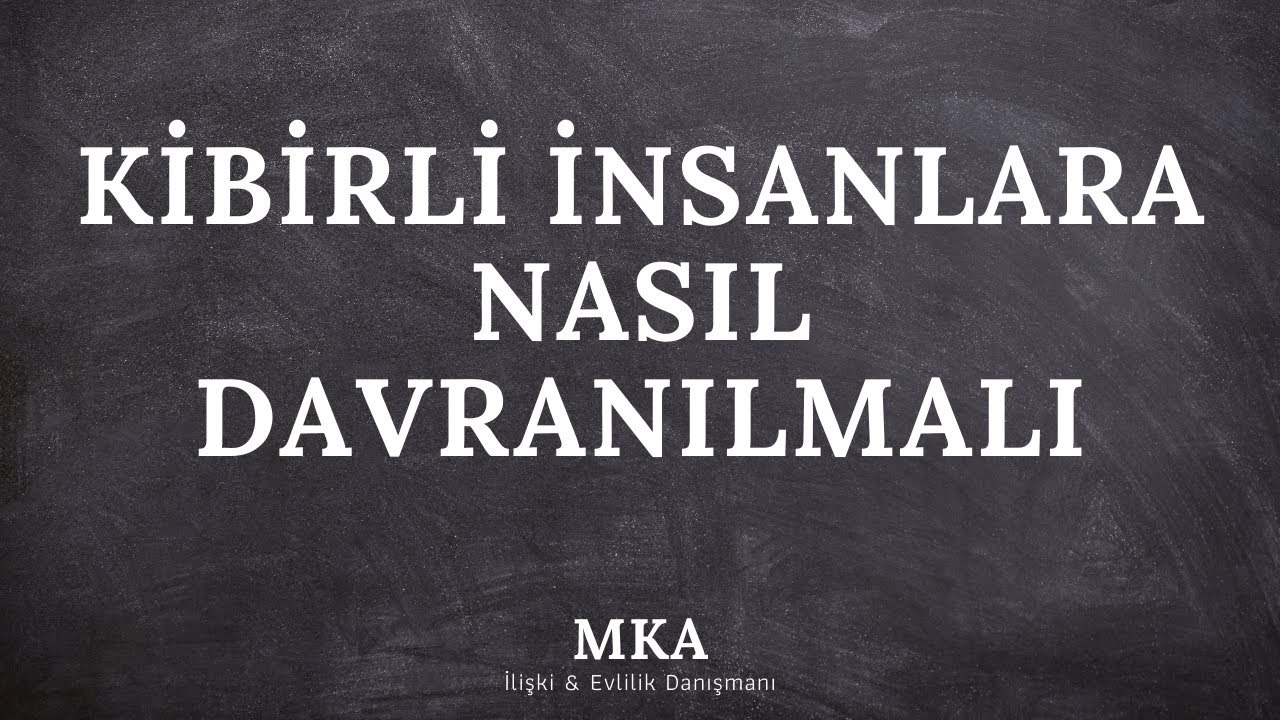 Kibirli İnsanlara Nasıl Davranılmalı | kişisel gelişim