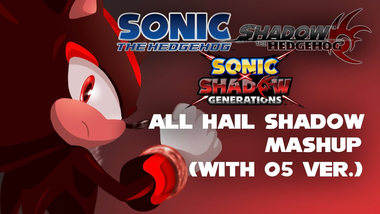 All Hail Shadow Mashup (with 05 ver.)