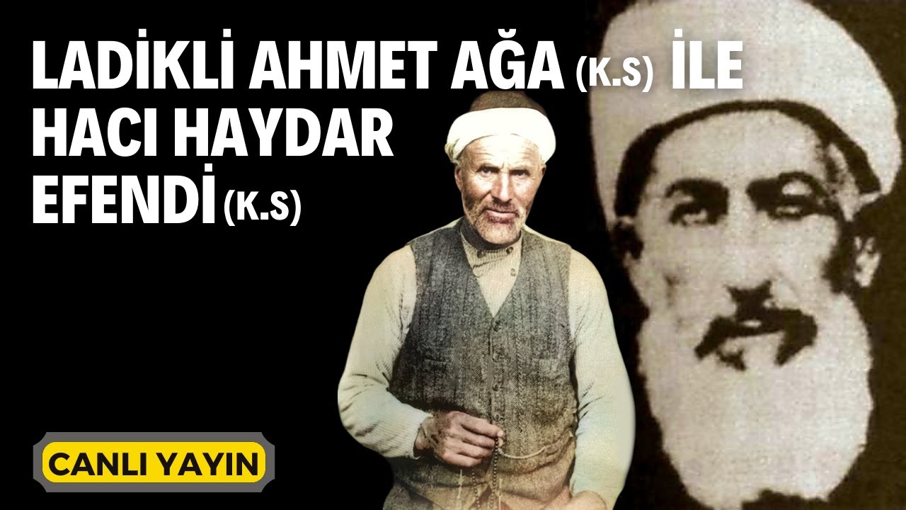 Ladikli Ahmet Ağa (k.s) Hazretleri İle Hacı Haydar Efendi (k.s) - Canlı Yayın | Kerim Tunç