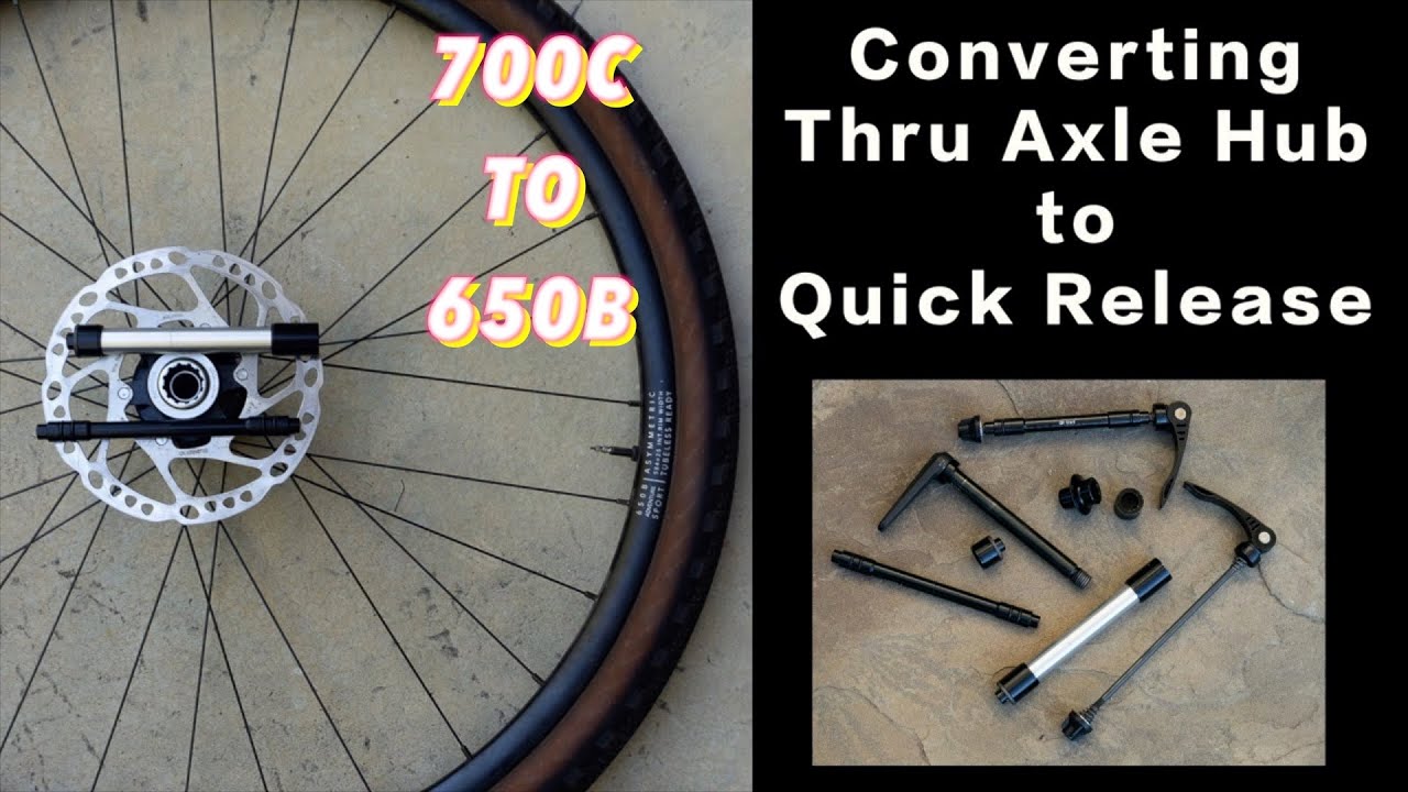 Converting Thu Axle Wheels to Quick Release - 700c to 650B