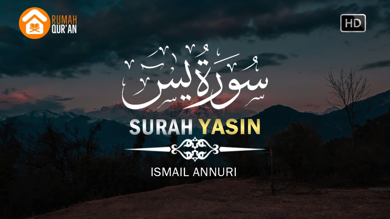Surah Yasin سورة يس by Ismail Annuri, Murottal Al Quran Merdu / Inner Peace / Calm Heart Recitation