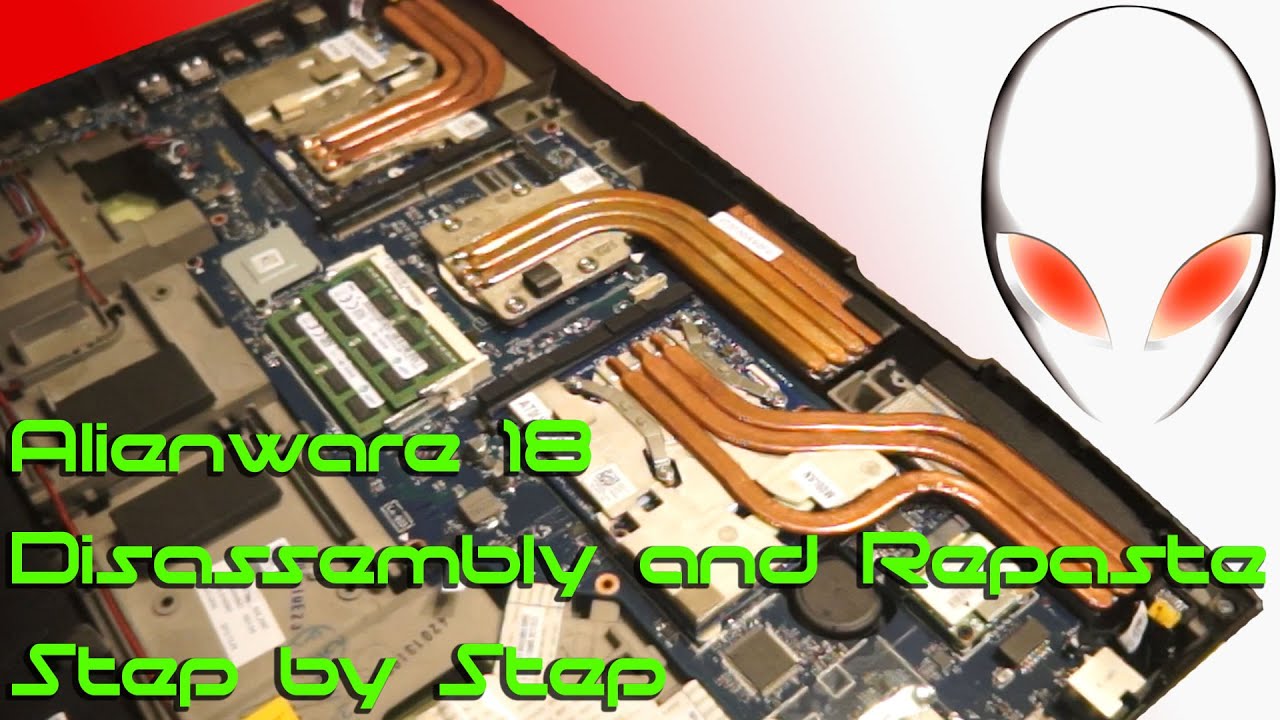 Alienware 18 Disassembly and Repaste! Step by Step