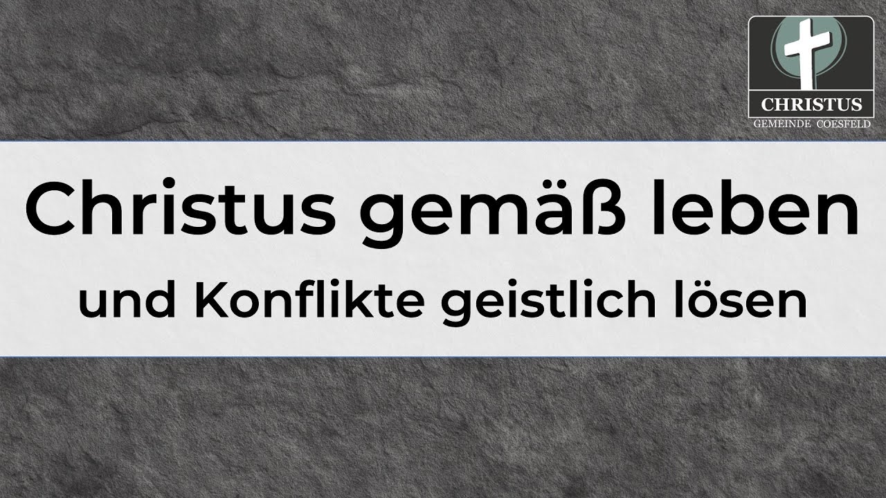 Christus gemäß leben und Konflikte geistlich lösen - Wilfried Plock - Predigt - 05.10.2025