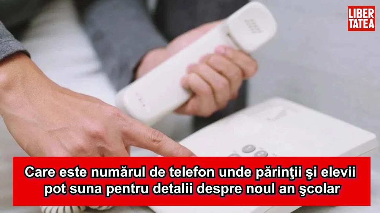 Care este numărul de telefon unde părinţii şi elevii pot suna pentru detalii despre noul an şcolar