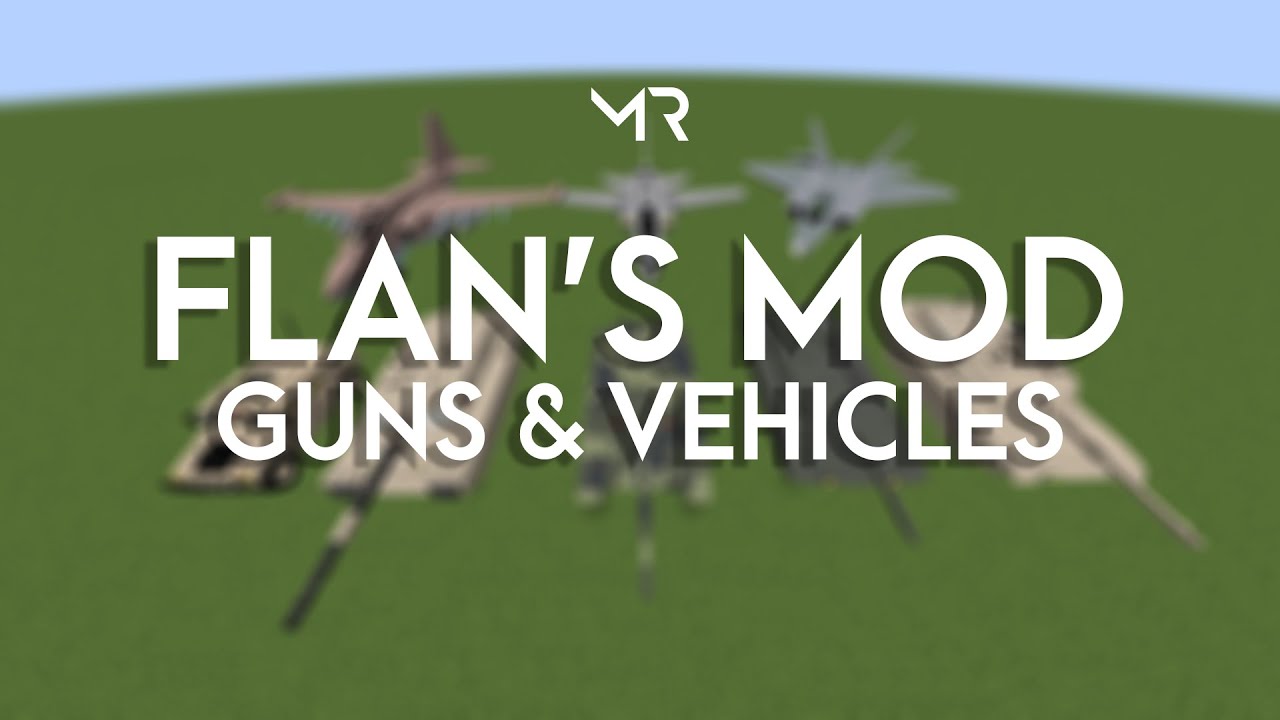 Flan's Mod - Guns & Vehicles