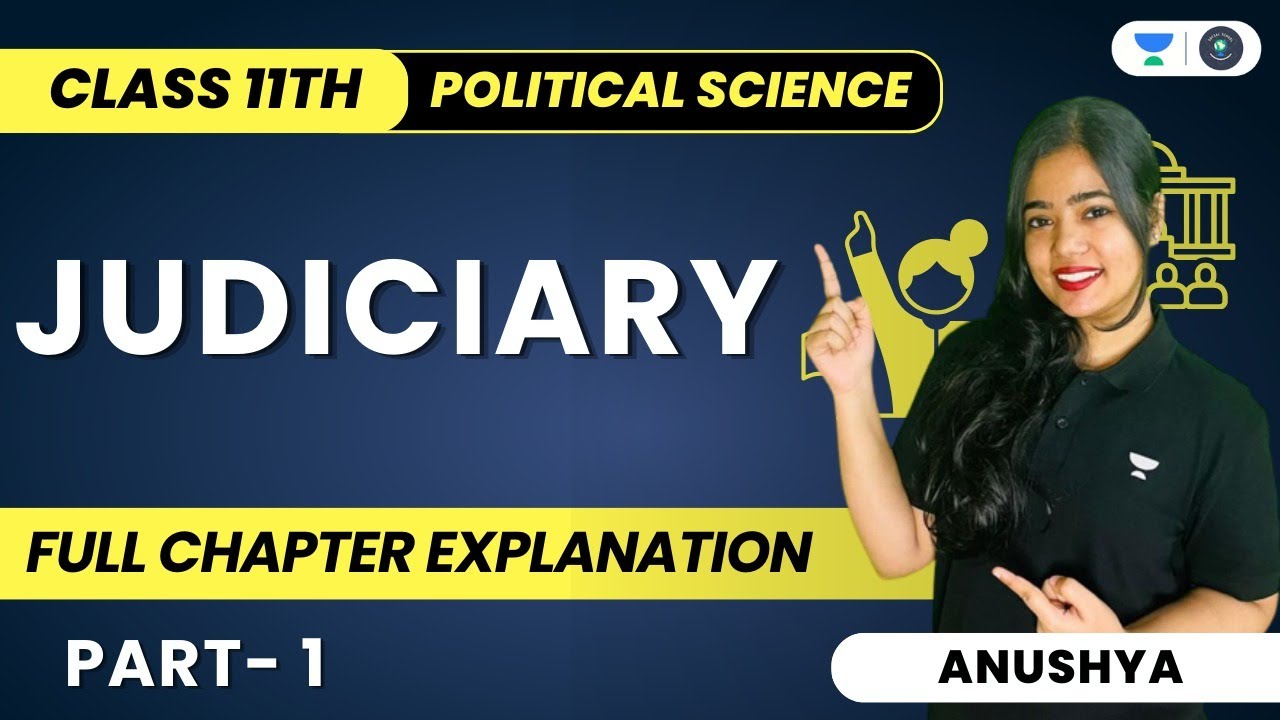 Judiciary | Full Chapter Explanation | Class 11 Political Science | Part 1 | Anushya