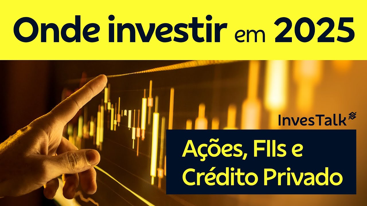Onde Investir 2025: Ações, FIIs, e Crédito Privado | BB-BI