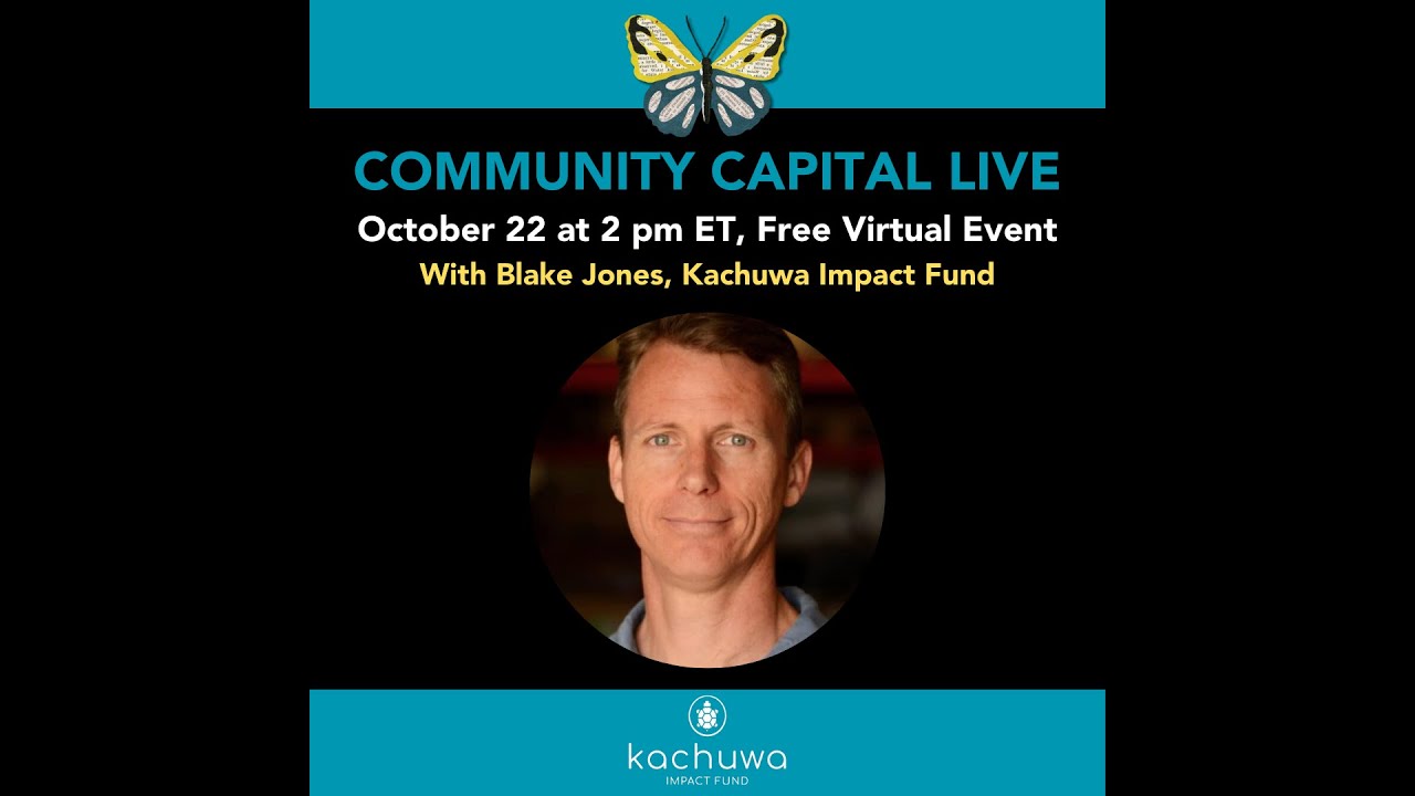 Community Capital Live: Blake Jones of Kachuwa Impact Fund