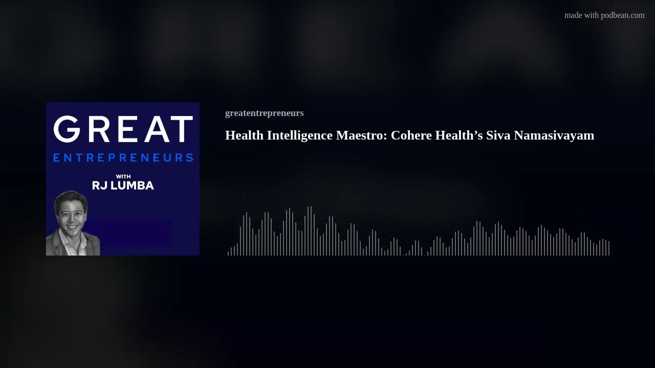 Health Intelligence Maestro: Cohere Health’s Siva Namasivayam