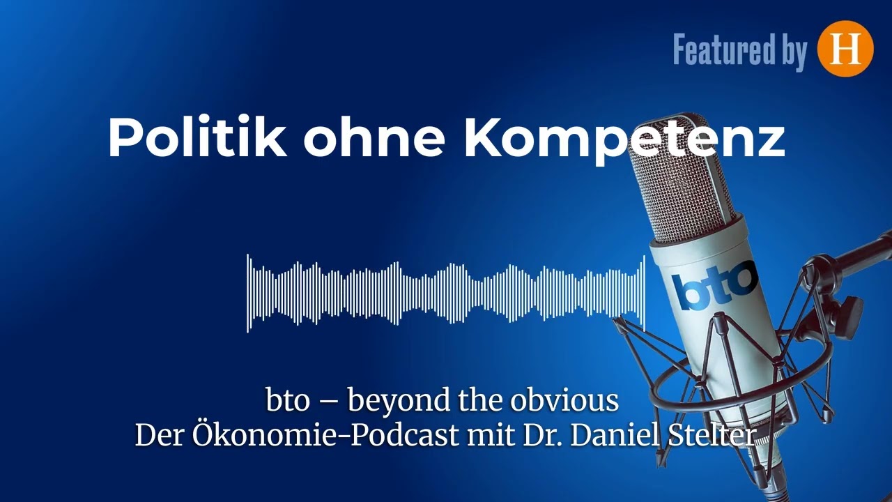 Politik ohne Kompetenz #396 REFRESH | bto &ndash; der &Ouml;konomie-Podcast von Dr. Daniel Stelter