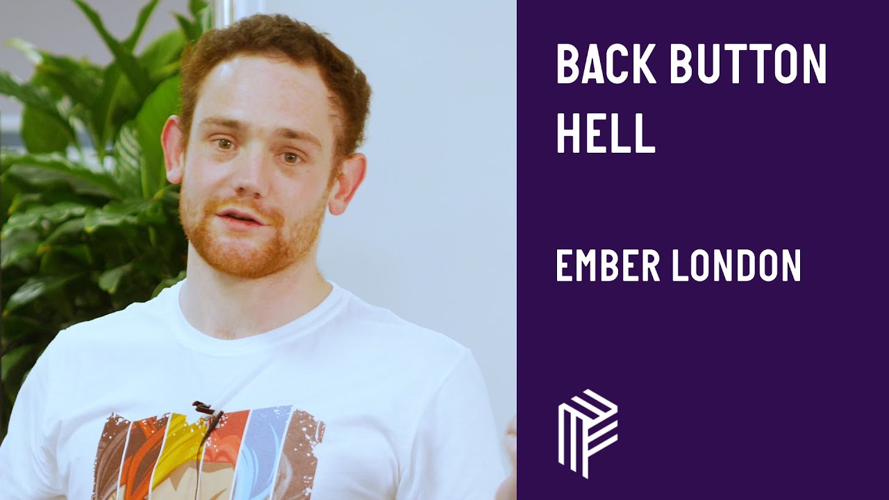 Back Button Hell - Ember London - November 2018