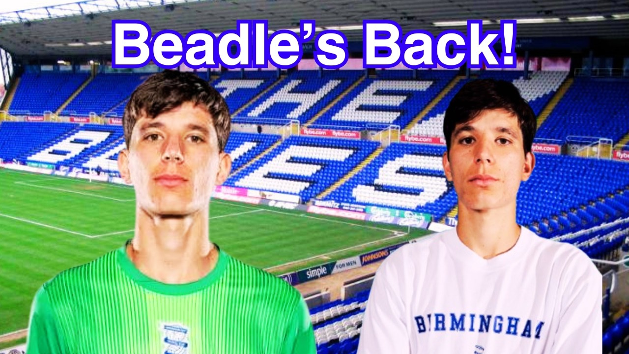 BEADLE RETURNS! - James Beadle Rejoins Birmingham City On Loan - Player Profile & More! #541