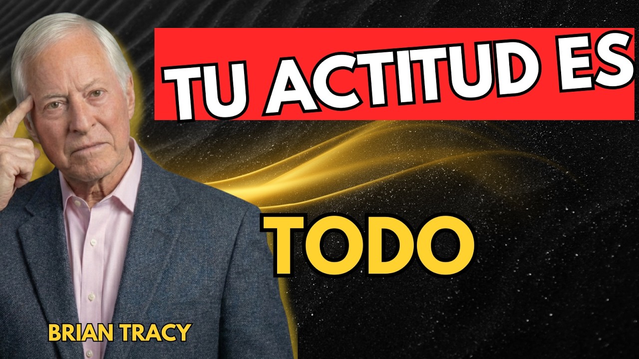 Así TRANSFORMAS tu vida CAMBIANDO tu Actitud 🧠| Brian Tracy