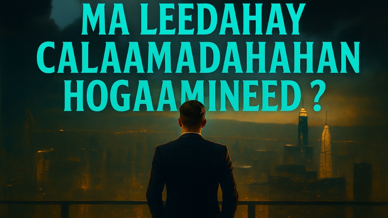 15 Calaamadood Oo Muujinaya Inaad Hogaamiye Dabiici Ah Tahay!
