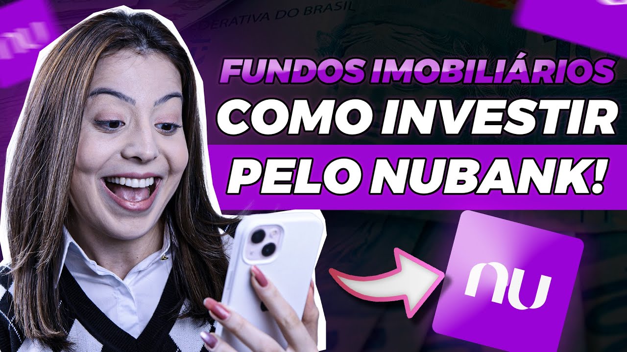 Como investir em FUNDOS IMOBILI&Aacute;RIOS no NUBANK! - Guia completo para iniciantes