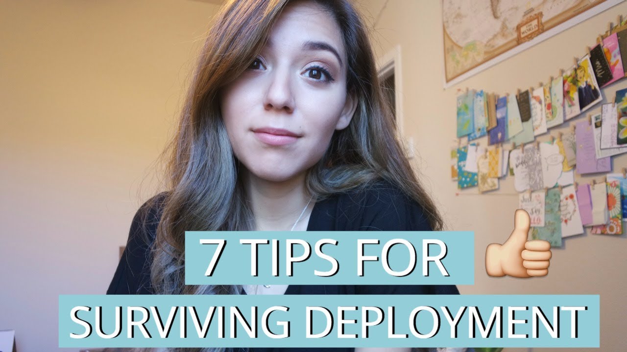 7 TIPS FOR SURVIVING DEPLOYMENT