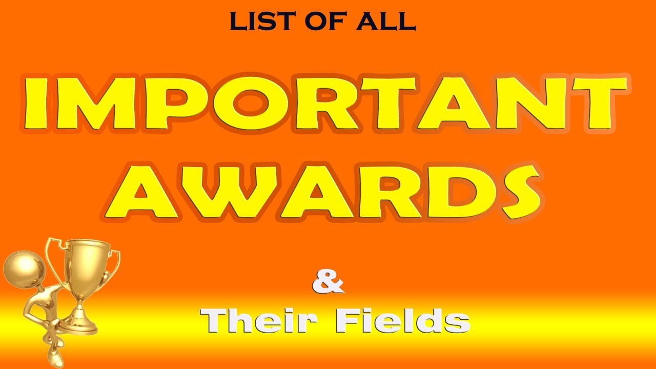 List of All Important Awards and their Fields